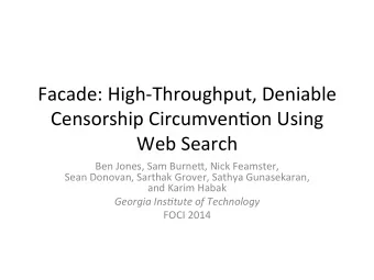 Facade:  High-Throughput,  Deniable    Censorship  Circumven&lt;on  Using