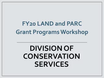 DIVISION OF  CONSERVATION  SERVICES  DCS Grant Programs  Local Acquisitions for Natural