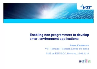 Enabling non-programmers to develop  smart environment applications  Artem Katasonov  VTT Technical
