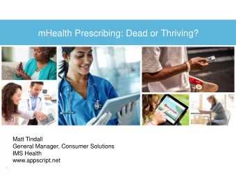 mHealth Prescribing: Dead or Thriving?  Matt Tindall  General Manager, Consumer Solutions  IMS