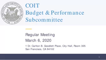 COIT  Budget &amp; Performance  Subcommittee  Regular Meeting  March 6, 2020  1 Dr. Carlton B.