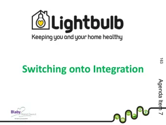 163  Switching onto Integration  Agenda Item 7 BACKGROUND  2013  report commissioned from