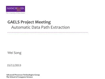 GAELS Project Meeting  Automatic Data Path Extraction  Wei Song  15/11/2013  Advanced Processor