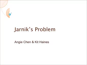 Jarniks Problem  Angie Chen &amp; Kit Haines Vojt  ch Jarnk  Proved there can be at most two