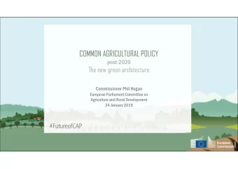 COMMON AGRICULTURAL POLICY  post-2020  The new green architecture  Commissioner Phil Hogan
