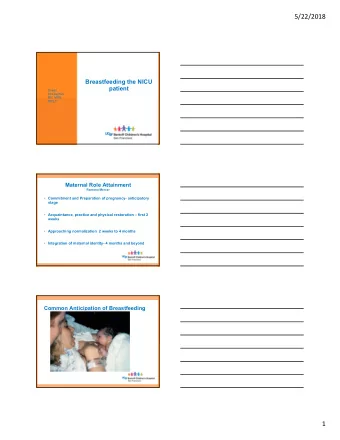 5/22/2018  Breastfeeding the NICU  patient  Susan  McLaughlin,  RN, MPH,  IBCLC  Maternal Role