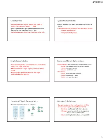 8/29/2018  Carbohydrates  Types of Carbohydrates  Carbohydrates are organic compounds made of