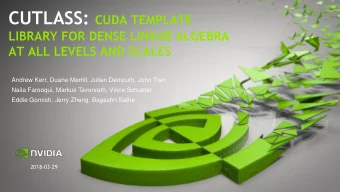 OUTLINE  CUTLASS Introduction and Roadmap  Efficient Linear Algebra Computations on GPUs  CUTLASS