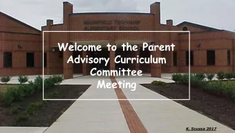 Welcome to the Parent  Advisory Curriculum  Committee  Meeting  K. Scussa 2017  This Evenings