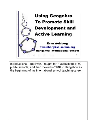 Using Geogebra  To Promote Skill  Development and  Active Learning  Evan Weinberg