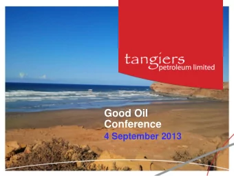 Conference  4 September 2013  Disclaimer This presentation has been prepared by Tangiers Petroleum
