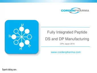 Fully Integrated Peptide  DS and DP Manufacturing  CPhI Japan 2019  www.cordenpharma.com