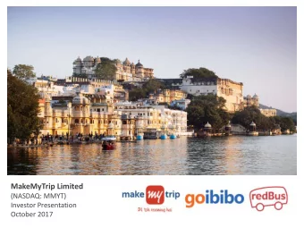 MakeMyTrip Limited  (NASDAQ: MMYT)  Investor Presentation  October 2017  Safe Harbor Certain