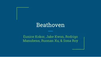 Beathoven  Eunice Kokor, Jake Kwon, Rodrigo  Manubens, Ruonan Xu, &amp; Sona Roy  Introduction