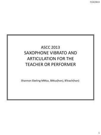 SAXOPHONE VIBRATO AND  ARTICULATION FOR THE  TEACHER OR PERFORMER  Shannon Ebeling MMus, BMus(hon),