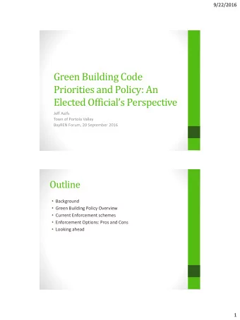 Green Building Code  Priorities and Policy: An  Elected Officials Perspective  Jeff Aalfs  Town