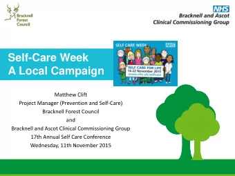 A Local Campaign  Matthew Clift  Project Manager (Prevention and Self-Care)  Bracknell Forest