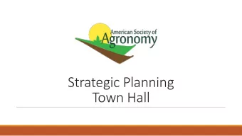 Strategic Planning  Town Hall  www.agronomy.org  www.crops.org  www.soils.org Background &amp;