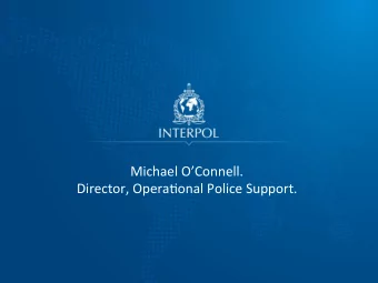 Michael  OConnell.    Director,  Opera4onal  Police  Support.    ICAO