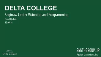 DELTA COLLEGE  Saginaw Center Visioning and Programming  Board Update  12.09.14  Paulien &amp;