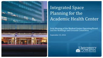 Integrated Space  Planning for the  Academic Health Center  Joint Meeting of the Medical Center