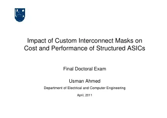 Impact of Custom Interconnect Masks on  Cost and Performance of Structured ASICs  Final Doctoral