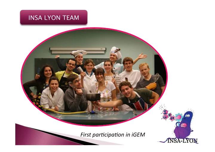 insa lyon team first par cipa on in igem the project hey