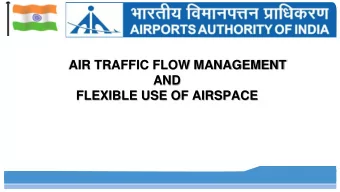 AIR TRAFFIC FLOW MANAGEMENT  AND  FLEXIBLE USE OF AIRSPACE Contents  Concept of ATFM and FUA