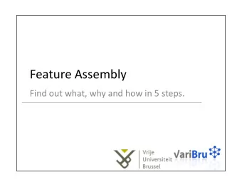 Feature Assembly  Find out what, why and how in 5 steps.  Find out what, why and how in 5 steps.