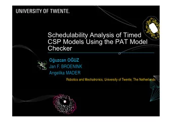 Schedulability Analysis of Timed  CSP Models Using the PAT Model  Checker O  uzcan O  UZ  Jan