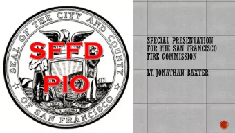 1989  Entered public service, working for Sonoma County  Fire  2000  Joined the SFFD