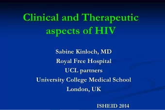 Clinical and Therapeutic  aspects of HIV  Sabine Kinloch, MD  Royal Free Hospital  UCL partners