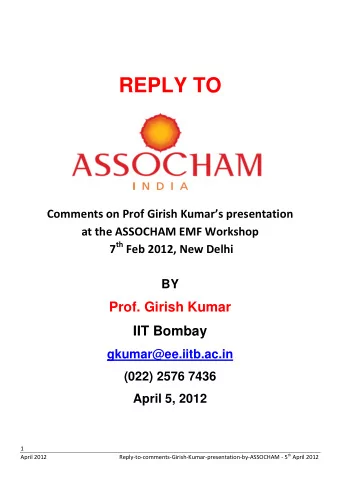 REPLY TO  Comments on Prof Girish Kumars presentation  at the ASSOCHAM EMF Workshop 7 th Feb