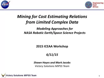 Mining for Cost Estimating Relations  from Limited Complex Data  Modeling Approaches for  NASA