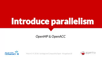 Introduce parallelism  OpenMP &amp; OpenACC March 5-9, 2018 | Santiago de Compostela Spain