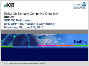 Digital On-Demand Computing Organism Dod Org  SPP OC Kolloquium DFG SPP 1183 Organic