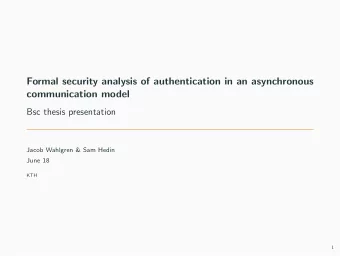 Formal security analysis of authentication in an asynchronous  communication model  Bsc thesis