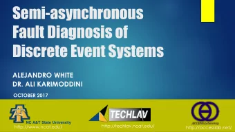 Semi-asynchronous  Fault Diagnosis of  Discrete Event Systems  ALEJANDRO WHITE  DR. ALI KARIMODDINI