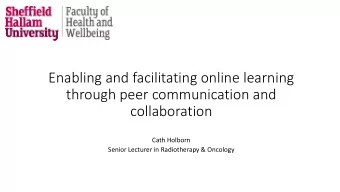 through peer communication and  collaboration  Cath Holborn  Senior Lecturer in Radiotherapy &amp;