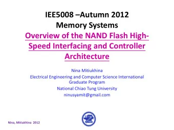 Memory Systems  Overview of the NAND Flash High-  Speed Interfacing and Controller  Architecture
