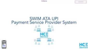 SWIM ATA UPI  Payment Service Provider System  !  1  !  2  Confidential  CONFIDENTIAL  SWIM ATA PSP