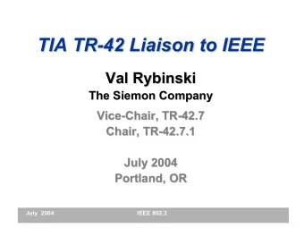 TIA TR-  -42 Liaison to IEEE  42 Liaison to IEEE  TIA TR  Val Rybinski  Val Rybinski  The Siemon