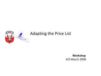Adapting the Price List  Workshop  4/5 March 2008  Objective for today  Background and Context