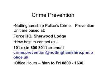 Crime Prevention  Nottinghamshire Polices Crime    Prevention  Unit are based at:  Force HQ,
