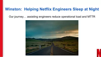Winston:  Helping Netflix Engineers Sleep at Night  Our journey assisting engineers reduce