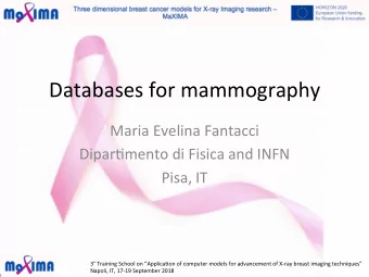Databases for mammography  Maria Evelina Fantacci  Dipar8mento di Fisica and INFN  Pisa, IT  3