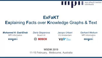 ExFaKT Ex plaining F acts over K nowledge Graphs &amp; T ext  Mohamed H. Gad-Elrab  Daria Stepanova