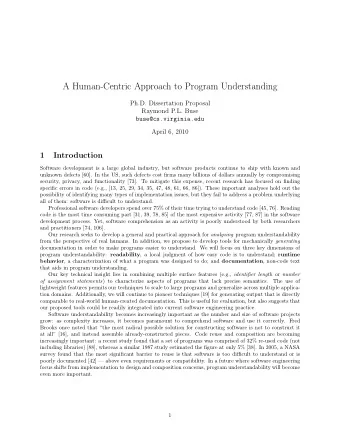 A Human-Centric Approach to Program Understanding  Ph.D. Dissertation Proposal  Raymond P.L. Buse
