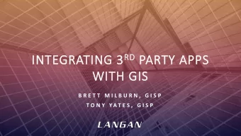 WITH GIS  B R E T T  M I L B U R N ,  G I S P  T O N Y  Y A T E S ,  G I S P  PRESENTATION OVERVIEW