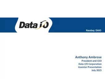 Anthony Ambrose  President and CEO  Data I/O Corporation  Investor Presentation  July 2015  Safe